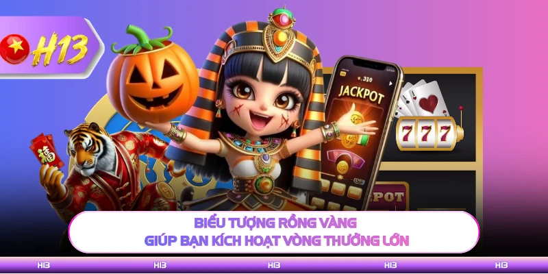 Biểu tượng rồng vàng giúp bạn kích hoạt vòng thưởng lớn